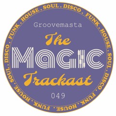 The Magic Trackast 049 - Groovemasta [BG]