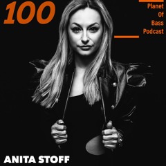 Planet Of Bass Podcast 100 - Anita Stoff POB100