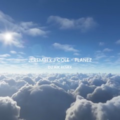 Jeremih x J Cole - Planez Dj Aik Remix
