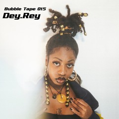Bubble Tape 015 w/ Dey.Rey