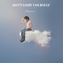 Don't Limit Yourself By Mpax