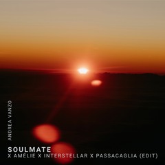 Soulmate x Amélie x Interstellar x Passacaglia (Edit)