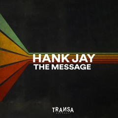PREMIERE: Hank Jay - The Message [Transa Records]