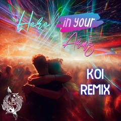 Here (In Your Arms) [koi Remix]