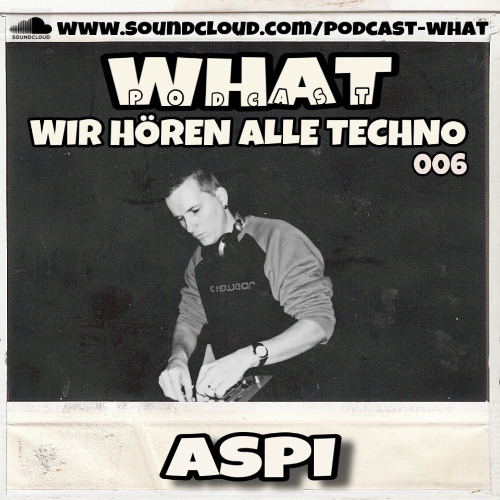 Aspi @ WHAT - Podcast | 27.04.2025