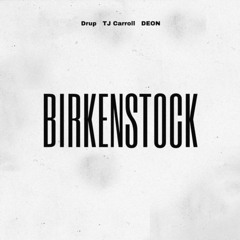 Birkenstock (feat. TJ Carroll & DEON)