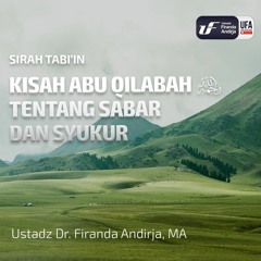 Kisah Abu Qilabah Rahimahullahu Tentang Sabar Dan Syukur - Ustadz Dr. Firanda Andirja M.A