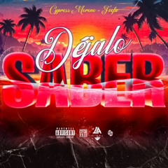 Cypress Moreno & Feefa - Dejalo Saber