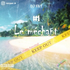 Dj Sky - Le Méchant #1 edition shatta & dancehall
