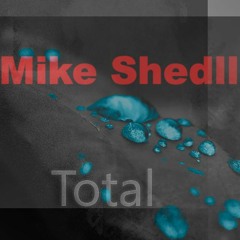 Mike Shedll - Total
