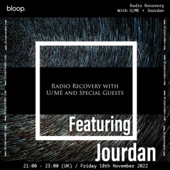 Radio Recovery with U/ME + Jourdan - 18.11.22