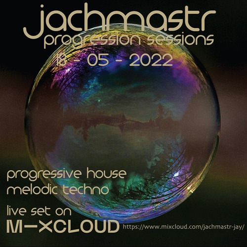 Progressive House Mix Jachmastr Progression Sessions 18 05 2022