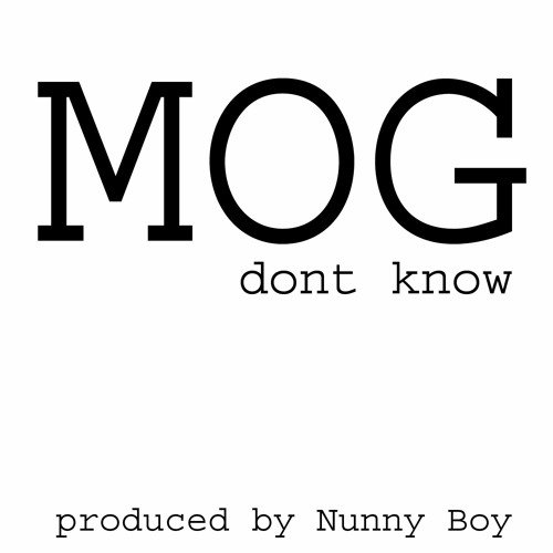Dont Know - Mog