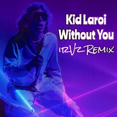 The Kid LAROI - Without You (irVz Remix)
