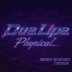 Dua Lipa - Physical (sean-steven remix)
