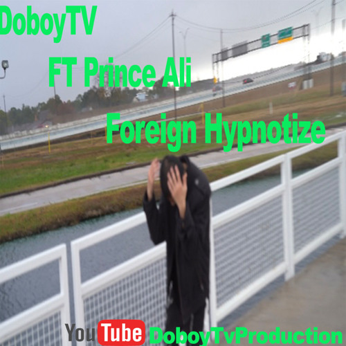 Foreign Hypnotize ft Prince Ali