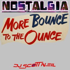 Nostalgia - More Bounce To The Ounce - Old Skool Vinyl Mix - DJ Scott Neil