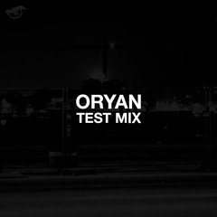 TEST MIX | ORYAN