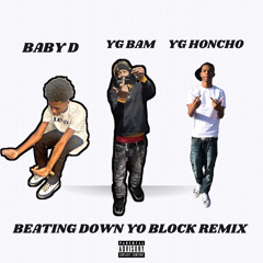 Beatin down yo blocK 🆙(ft yg honcho, Baby D)