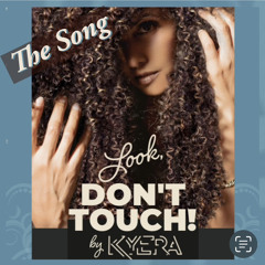 Look Don't Touch - Natural Hair Anthem