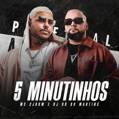 5 MINUTINHOS MC 2JHOW [ DJ RD DO MARTINS ]