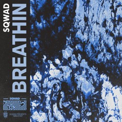 SQWAD - Breathin