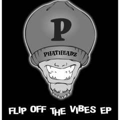 Phatheadz pka Real II Reel - Flip Off The Vibes EP
