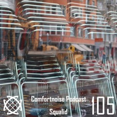 comfortnoise podcast 105 by squalid