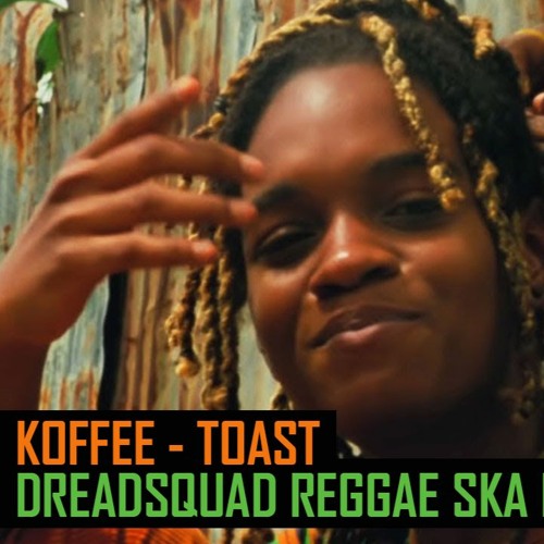 Stream Koffee - Toast (Dreadsquad Reggae - Ska RMX) by Dreadsquad | Listen  online for free on SoundCloud