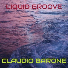 LIQUID GROOVE - CLAUDIO BARONE