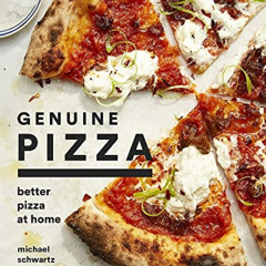 Access EBOOK ✉️ Genuine Pizza: Better Pizza at Home by  Michael Schwartz,Sidney Bensi
