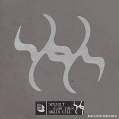 Devault - Blow Your Brain Cell (MILES Remix)
