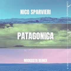 Nico Sparvieri - Patagonica (Miokasta Remix)