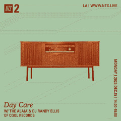 Day Care on NTS Radio w/ DJ Randy Ellis and The Alaia