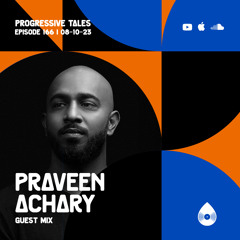 166 Guest Mix I Progressive Tales with Praveen Achary