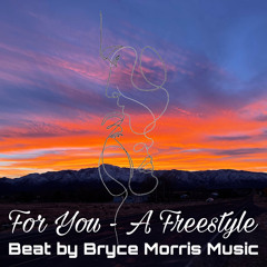 For You - A Freestyle (Prod : Bryce Morris Music)