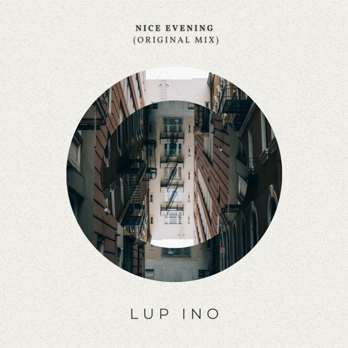 Stream Nice Evening (Original Mix) BandCamp Release by LUP INO | Listen  online for free on SoundCloud
