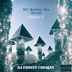 NTC Monthly Mix Season 2 Episode 1 - DJ Frosty Cocaine [2 - 28 - 23]