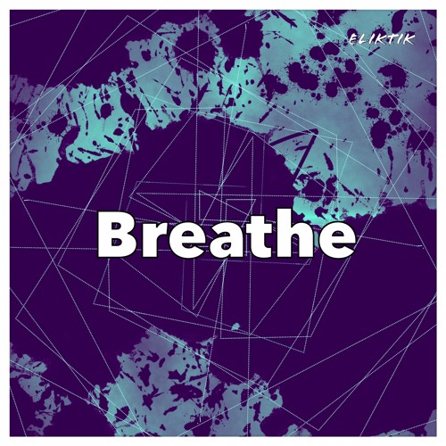 Stream Breathe By Eliktik 