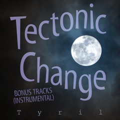 Tectonic Change Bonus Tracks (Instrumental)