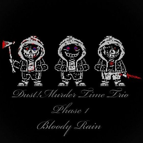 Dust!Murder Time Trio - [PHASE 1] - Bloody Rain (Cover)