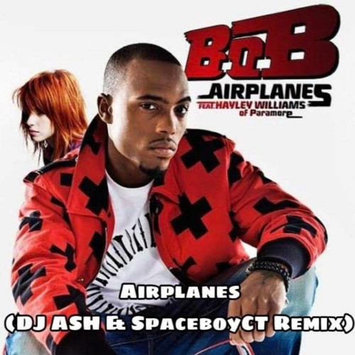 Stream B.o.B Ft. Hayley Williams - Airplanes (DJ ASH & SpaceboyCT Remix) by  DJ ASH | ASRL07 Music | Listen online for free on SoundCloud