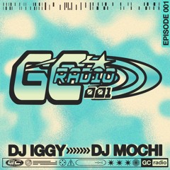 GC Radio 001: DJ IGGY & DJ Mochi