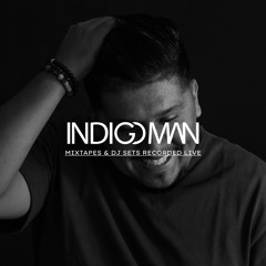 Indigo Man | Mixtapes & DJ Sets Recorded Live