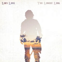 Lofi Live - The Lonely Link