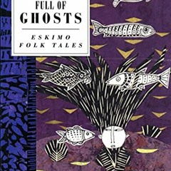 VIEW EPUB 📧 A Kayak Full of Ghosts: Eskimo Folk Tales (International Folk Tale Serie
