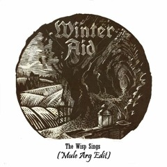 Free DL: Winter Aid - The Wisp Sings (Mule Arg Edit)