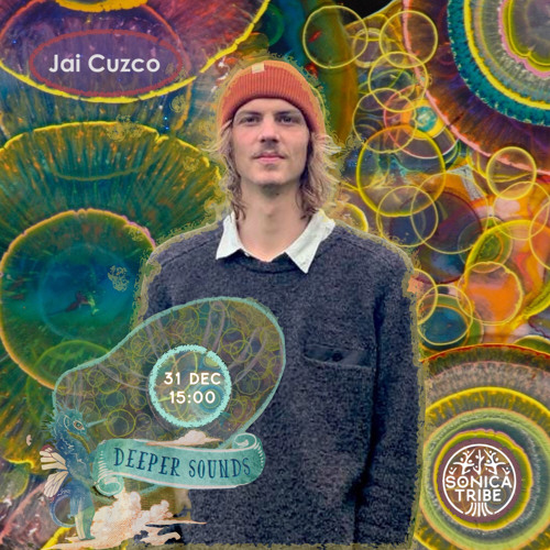 Jai Cuzco : Deeper Sounds / Sonica Tribe - 31.12.22