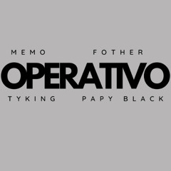 OPERATIVO - Memo ATR, El Fother, TYKING, Papy Black
