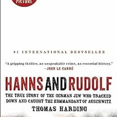 Hanns and Rudolf: The True Story of the German Jew Who Tracked Down and Caught the Kommandant o